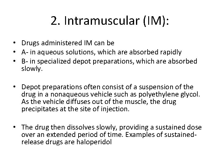 2. Intramuscular (IM): • Drugs administered IM can be • A- in aqueous solutions,