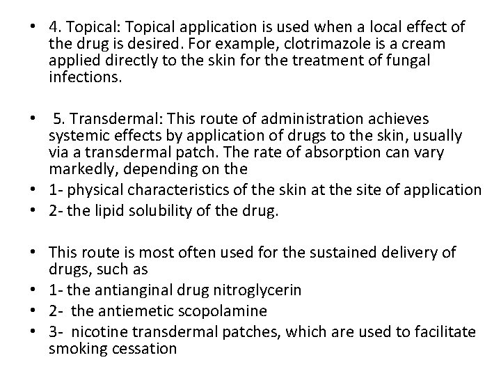  • 4. Topical: Topical application is used when a local effect of the