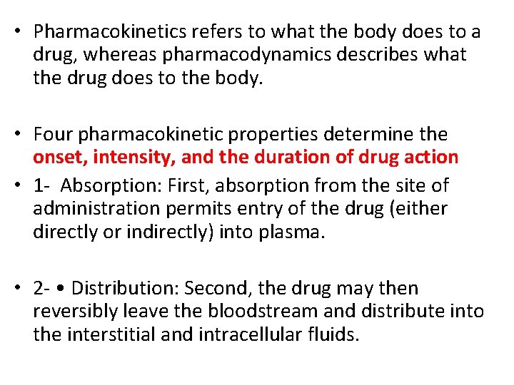  • Pharmacokinetics refers to what the body does to a drug, whereas pharmacodynamics