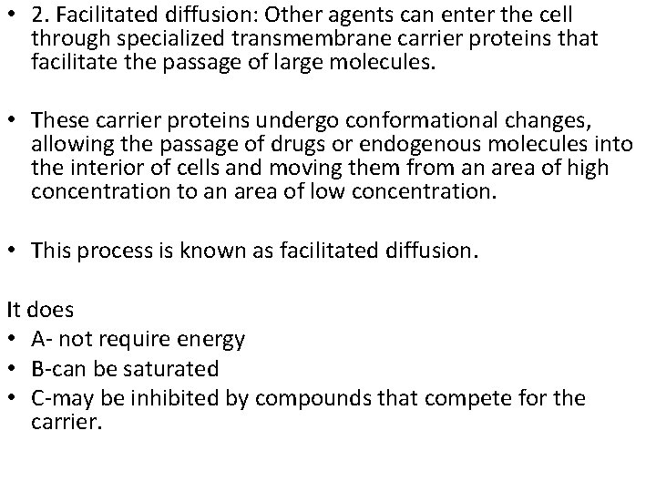  • 2. Facilitated diffusion: Other agents can enter the cell through specialized transmembrane