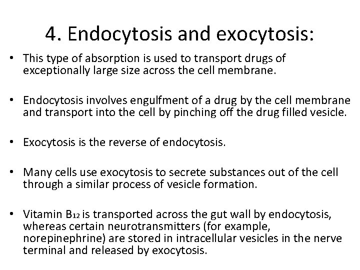 4. Endocytosis and exocytosis: • This type of absorption is used to transport drugs