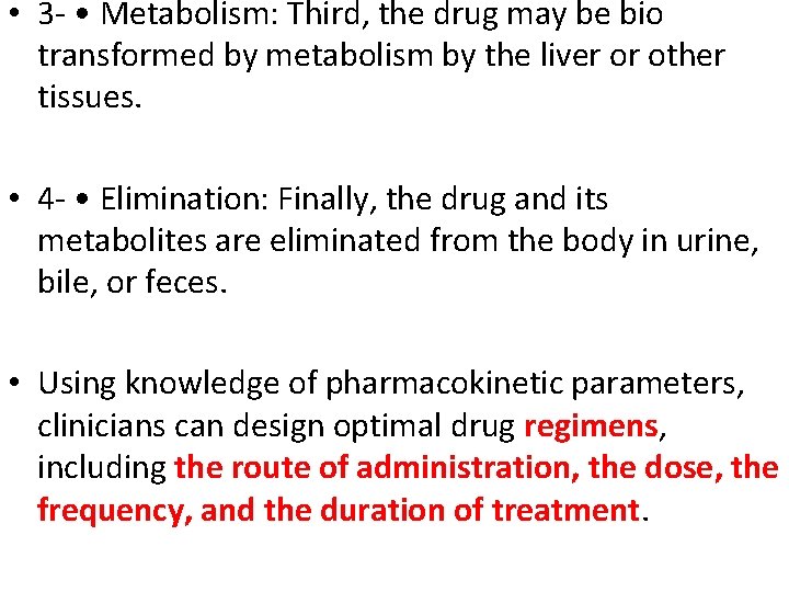  • 3 - • Metabolism: Third, the drug may be bio transformed by