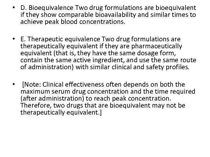  • D. Bioequivalence Two drug formulations are bioequivalent if they show comparable bioavailability