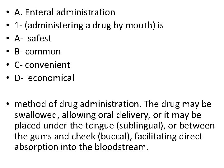  • • • A. Enteral administration 1 - (administering a drug by mouth)