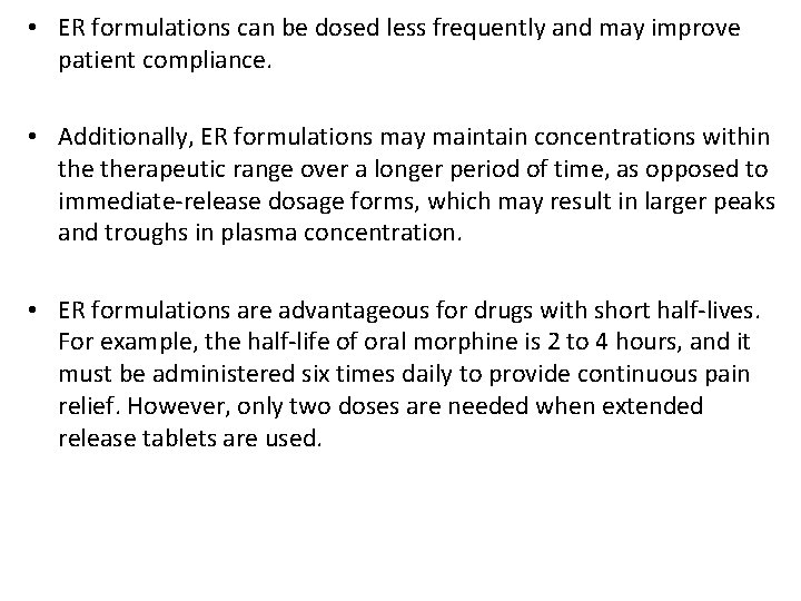  • ER formulations can be dosed less frequently and may improve patient compliance.