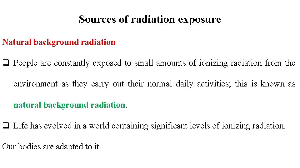 Sources of radiation exposure Natural background radiation q People are constantly exposed to small