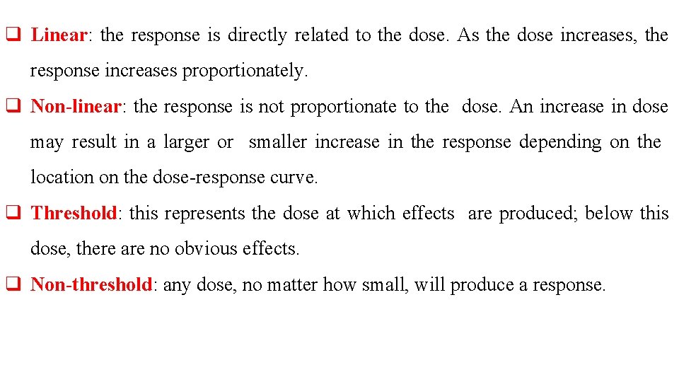 q Linear: the response is directly related to the dose. As the dose increases,