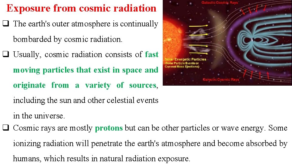 Exposure from cosmic radiation q The earth's outer atmosphere is continually bombarded by cosmic