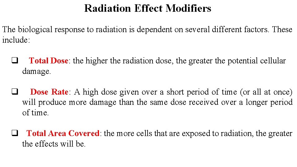 Radiation Effect Modifiers The biological response to radiation is dependent on several different factors.