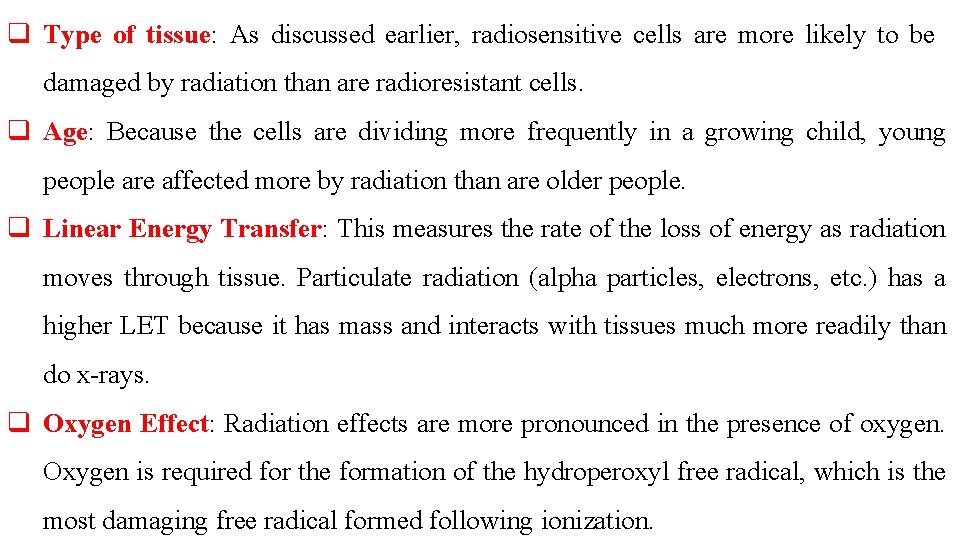 q Type of tissue: As discussed earlier, radiosensitive cells are more likely to be