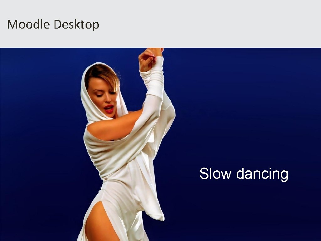 Moodle Desktop Slow dancing 