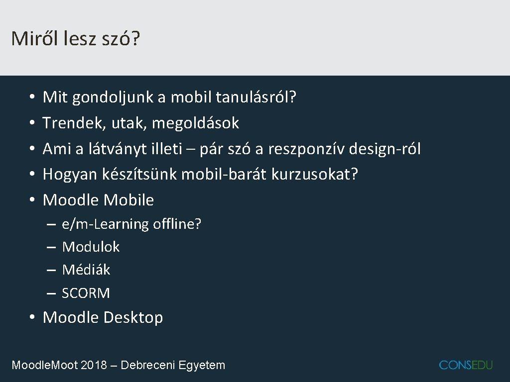 Miről lesz szó? • • • Mit gondoljunk a mobil tanulásról? Trendek, utak, megoldások