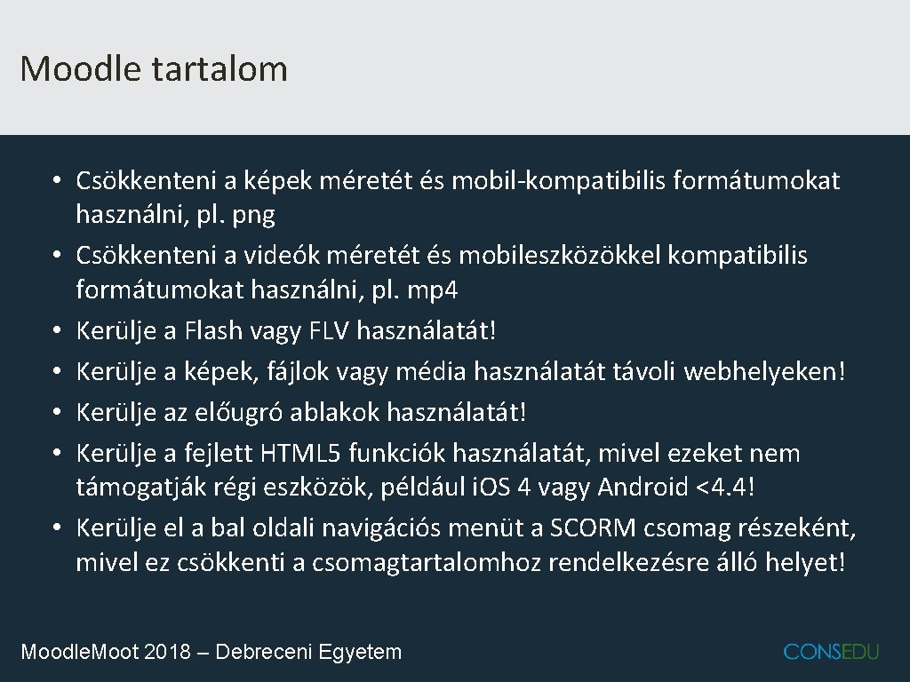 Moodle tartalom • Csökkenteni a képek méretét és mobil-kompatibilis formátumokat használni, pl. png •