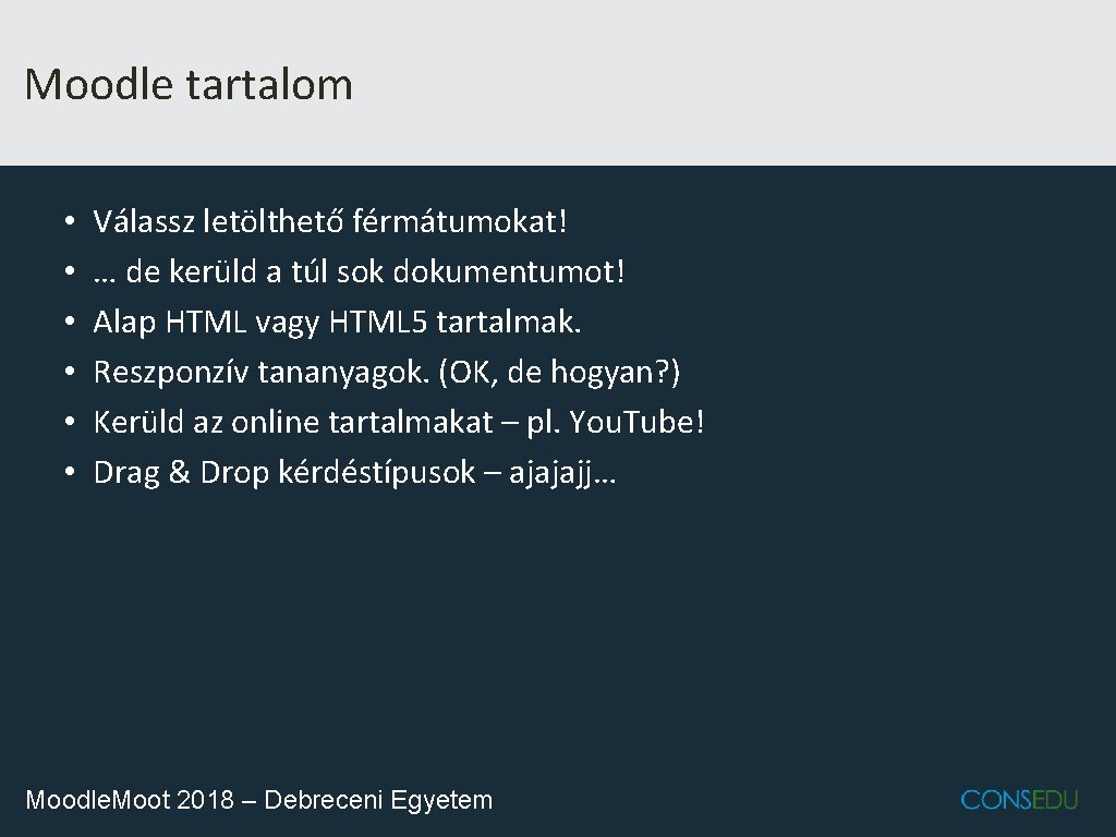 Moodle tartalom • • • Válassz letölthető férmátumokat! … de kerüld a túl sok