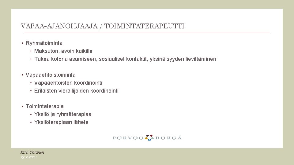 VAPAA-AJANOHJAAJA / TOIMINTATERAPEUTTI • Ryhmätoiminta • Maksuton, avoin kaikille • Tukea kotona asumiseen, sosiaaliset