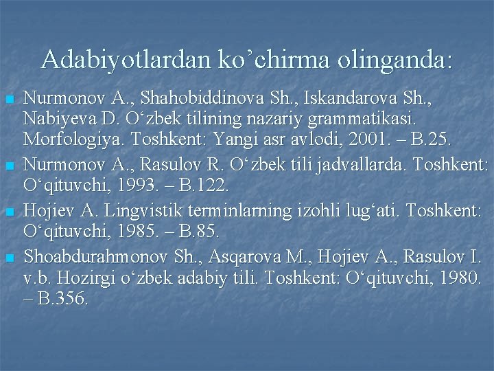 Adabiyotlardan ko’chirma olinganda: n n Nurmоnоv А. , Shаhоbiddinоvа Sh. , Iskаndаrоvа Sh. ,