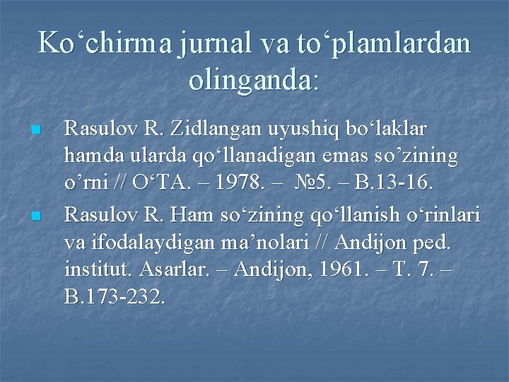 Ko‘chirma jurnal va to‘plamlardan olinganda: n n Rasulov R. Zidlangan uyushiq bo‘laklar hamda ularda