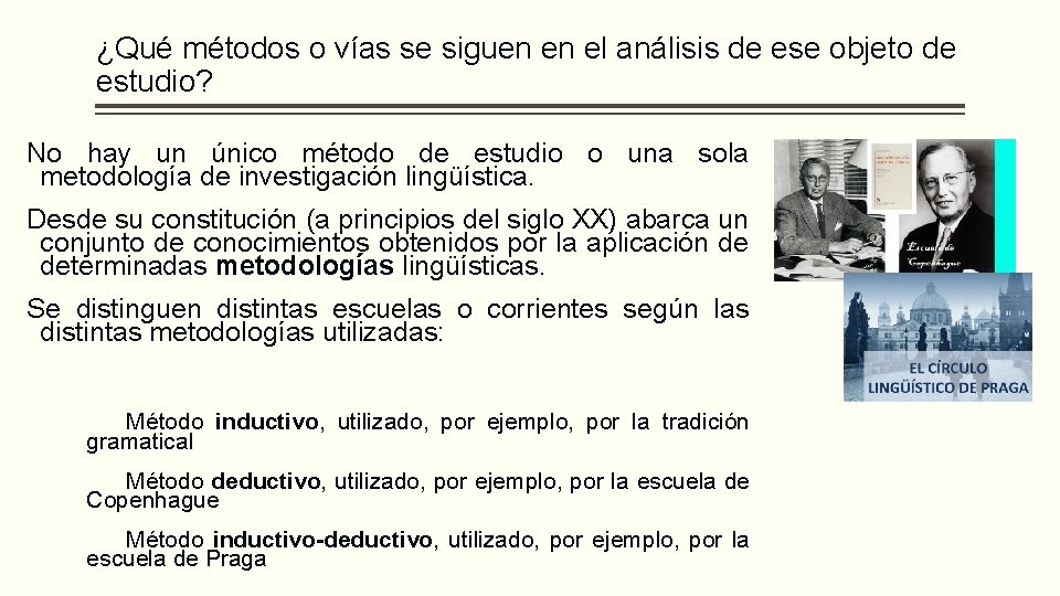 ¿Qué métodos o vías se siguen en el análisis de ese objeto de estudio?