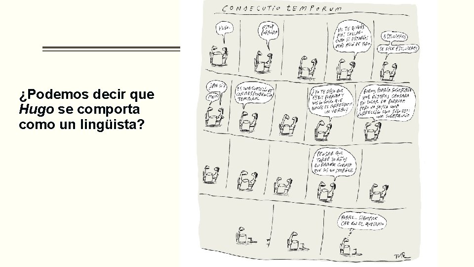 ¿Podemos decir que Hugo se comporta como un lingüista? 