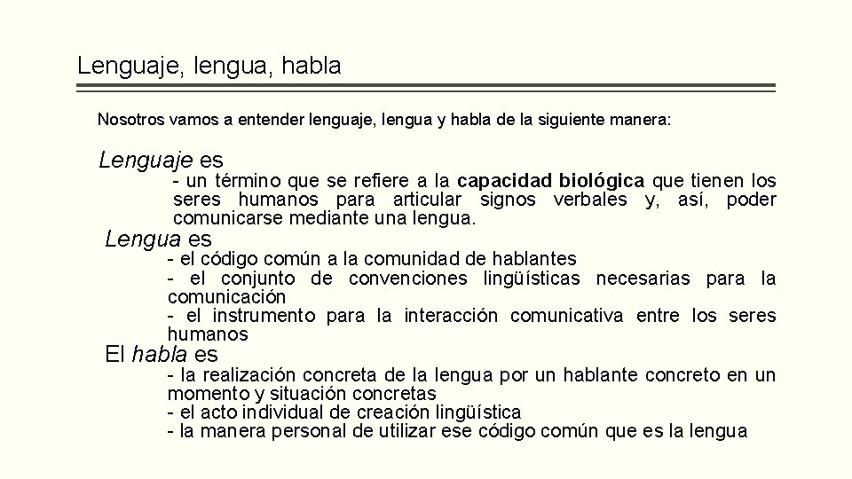 Lenguaje, lengua, habla q Nosotros vamos a entender lenguaje, lengua y habla de la