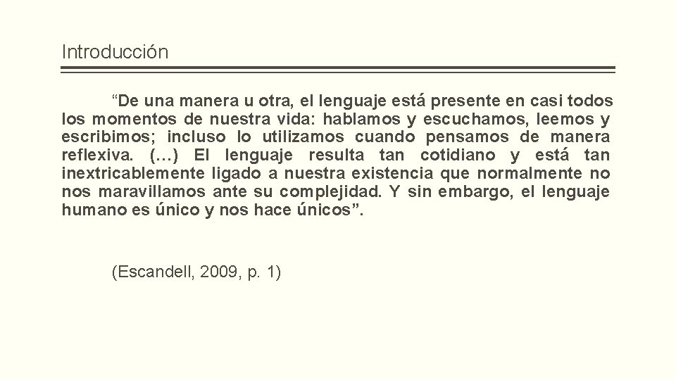 Introducción “De una manera u otra, el lenguaje está presente en casi todos los