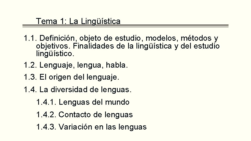 Tema 1: La Lingüística 1. 1. Definición, objeto de estudio, modelos, métodos y objetivos.