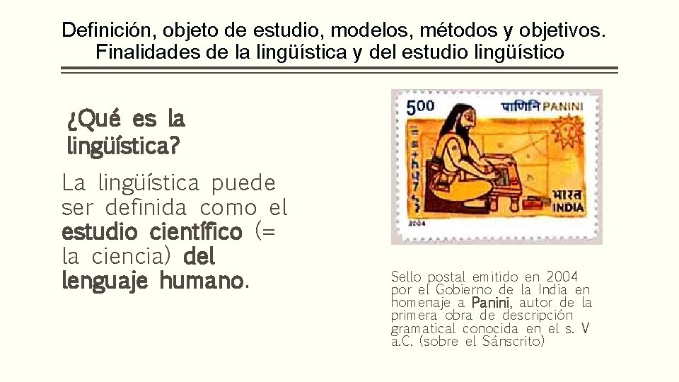 Definición, objeto de estudio, modelos, métodos y objetivos. Finalidades de la lingüística y del