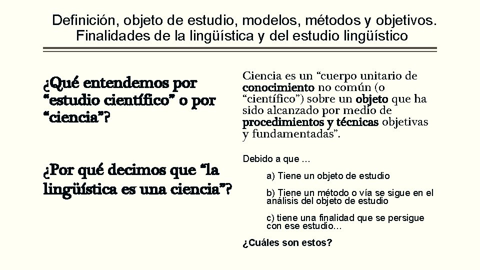Definición, objeto de estudio, modelos, métodos y objetivos. Finalidades de la lingüística y del