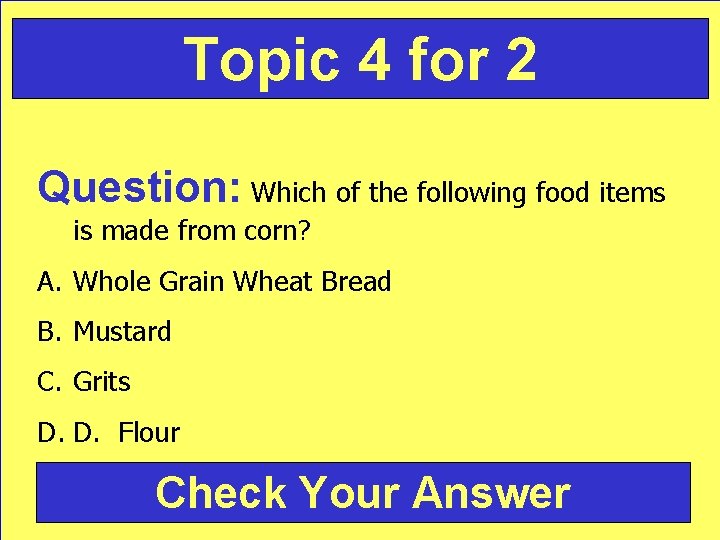 Topic 4 for 2 Question: Which of the following food items is made from