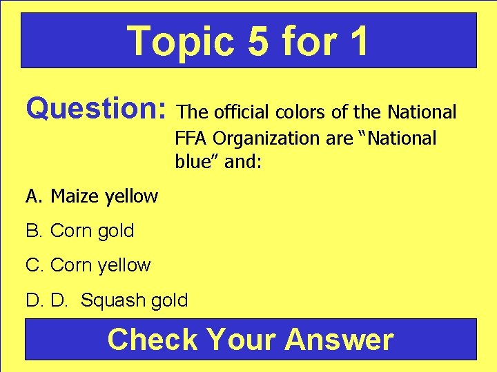 Topic 5 for 1 Question: The official colors of the National FFA Organization are