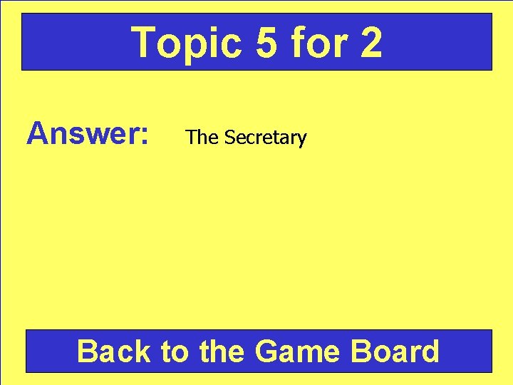 Topic 5 for 2 Answer: The Secretary Back to the Game Board 