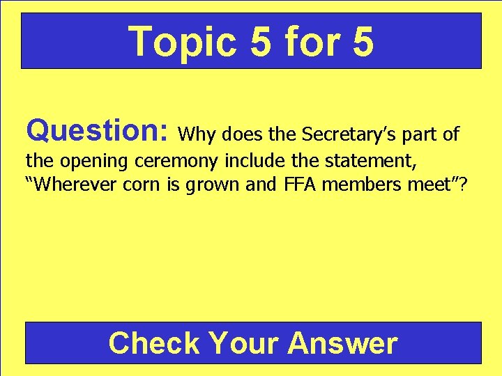 Topic 5 for 5 Question: Why does the Secretary’s part of the opening ceremony