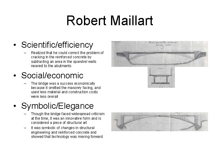 Robert Maillart • Scientific/efficiency – Realized that he could correct the problem of cracking