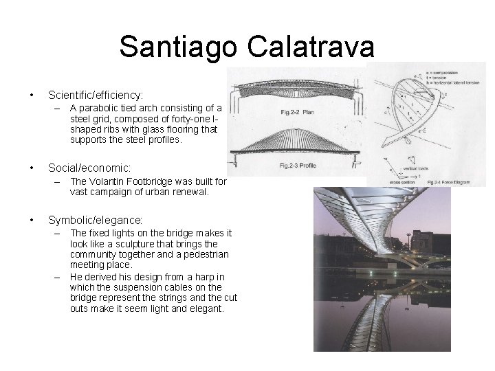 Santiago Calatrava • Scientific/efficiency: – A parabolic tied arch consisting of a steel grid,