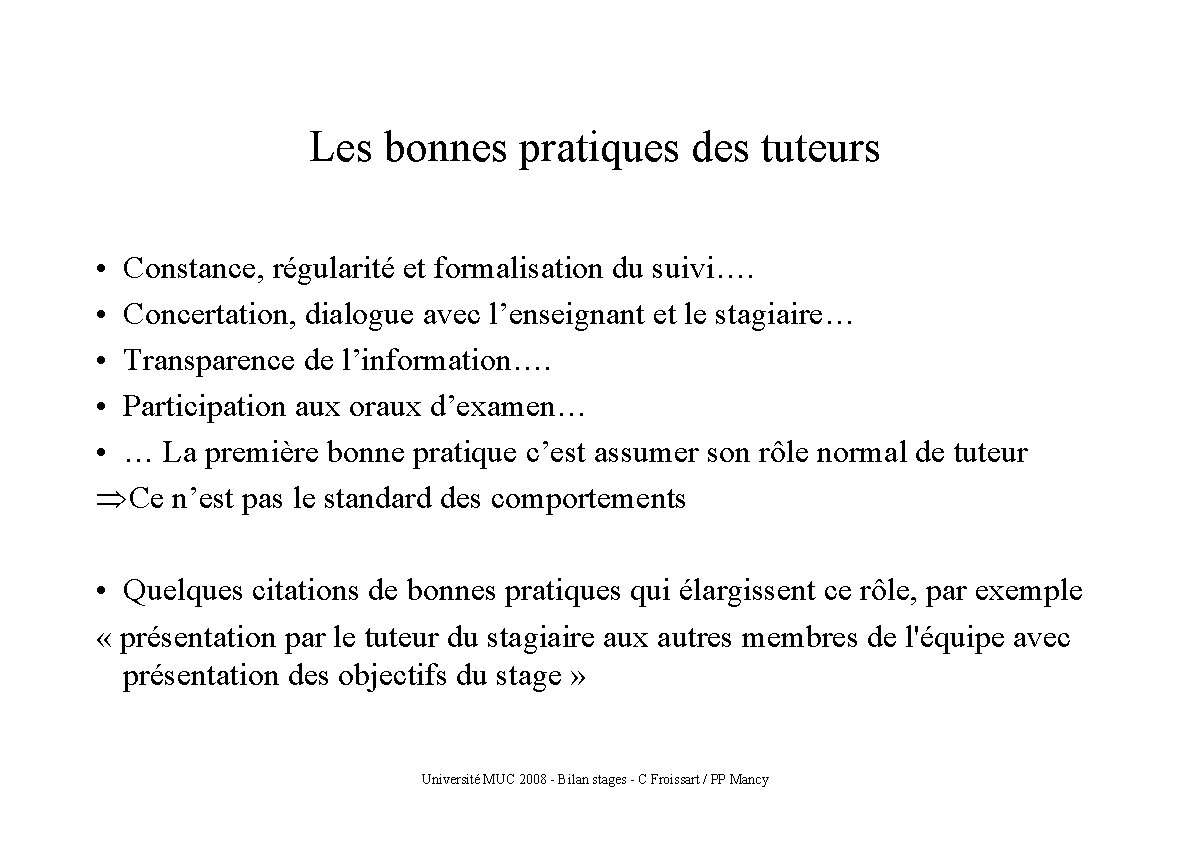 Les bonnes pratiques des tuteurs • Constance, régularité et formalisation du suivi…. • Concertation,