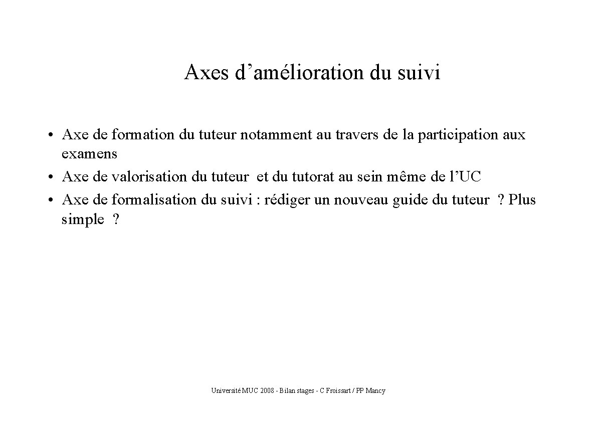 Axes d’amélioration du suivi • Axe de formation du tuteur notamment au travers de