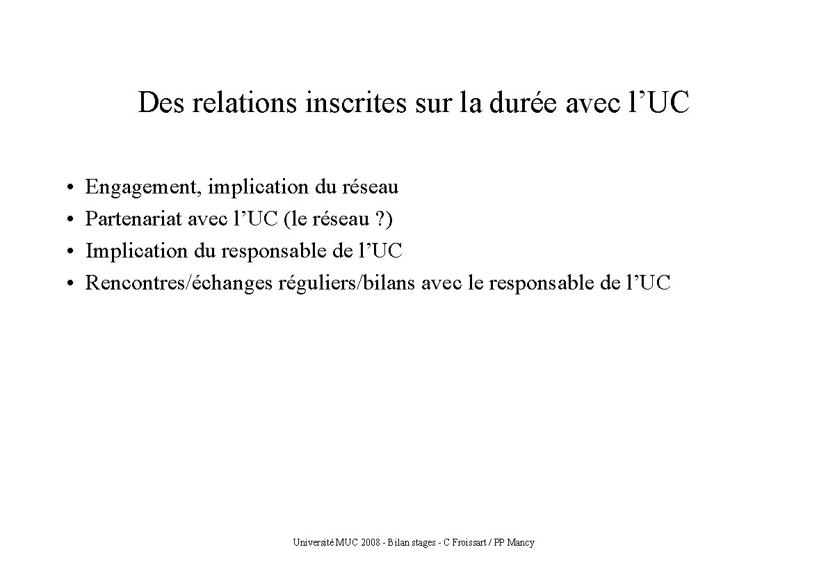 Des relations inscrites sur la durée avec l’UC • • Engagement, implication du réseau