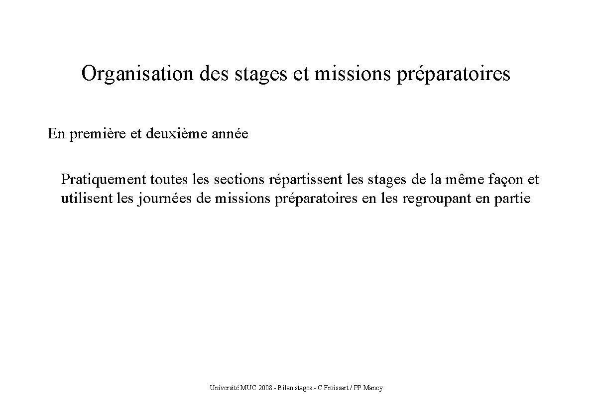 Organisation des stages et missions préparatoires En première et deuxième année Pratiquement toutes les