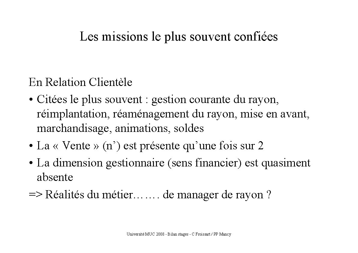 Les missions le plus souvent confiées En Relation Clientèle • Citées le plus souvent