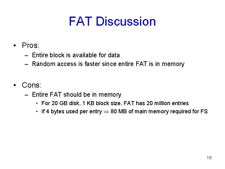 FAT Discussion • Pros: – Entire block is available for data – Random access