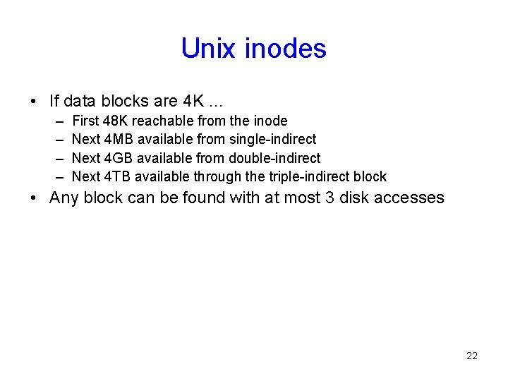 Unix inodes • If data blocks are 4 K … – – First 48