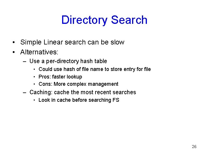 Directory Search • Simple Linear search can be slow • Alternatives: – Use a