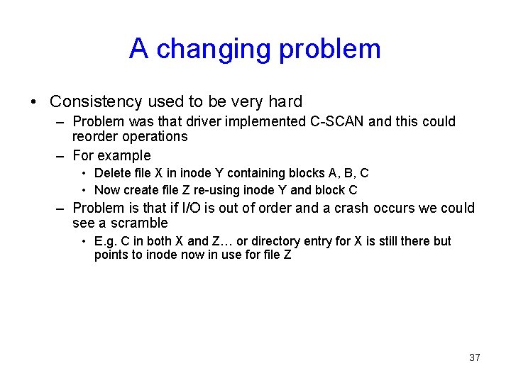 A changing problem • Consistency used to be very hard – Problem was that