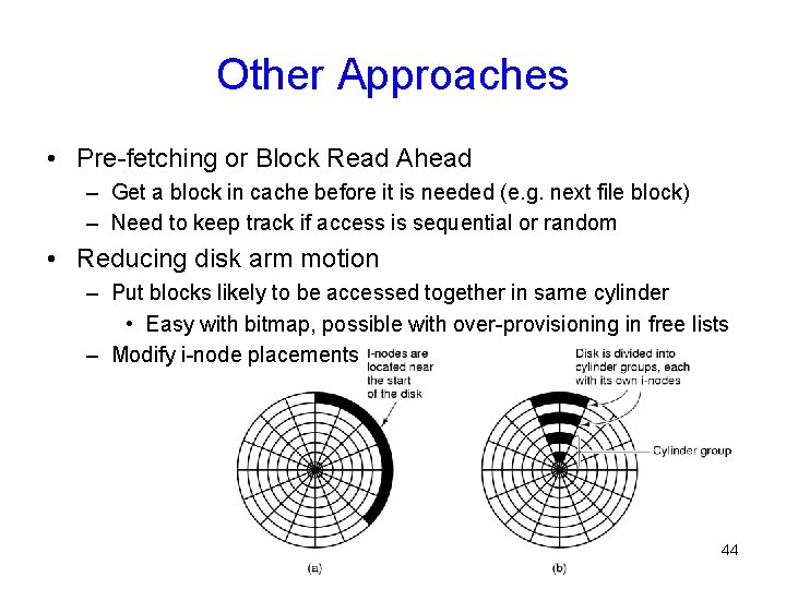 Other Approaches • Pre-fetching or Block Read Ahead – Get a block in cache