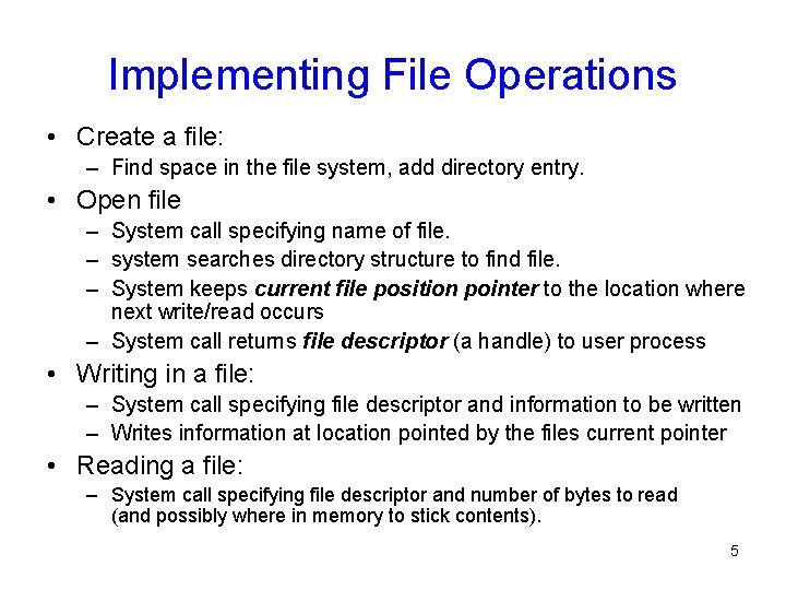 Implementing File Operations • Create a file: – Find space in the file system,