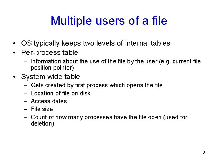 Multiple users of a file • OS typically keeps two levels of internal tables: