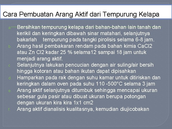 Cara Pembuatan Arang Aktif dari Tempurung Kelapa a. b. c. d. e. f. Bersihkan