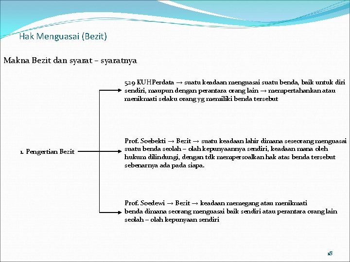 Hak Menguasai (Bezit) Makna Bezit dan syarat – syaratnya 529 KUHPerdata → suatu keadaan