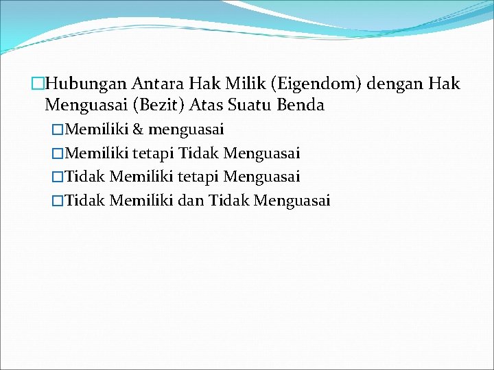 �Hubungan Antara Hak Milik (Eigendom) dengan Hak Menguasai (Bezit) Atas Suatu Benda �Memiliki &