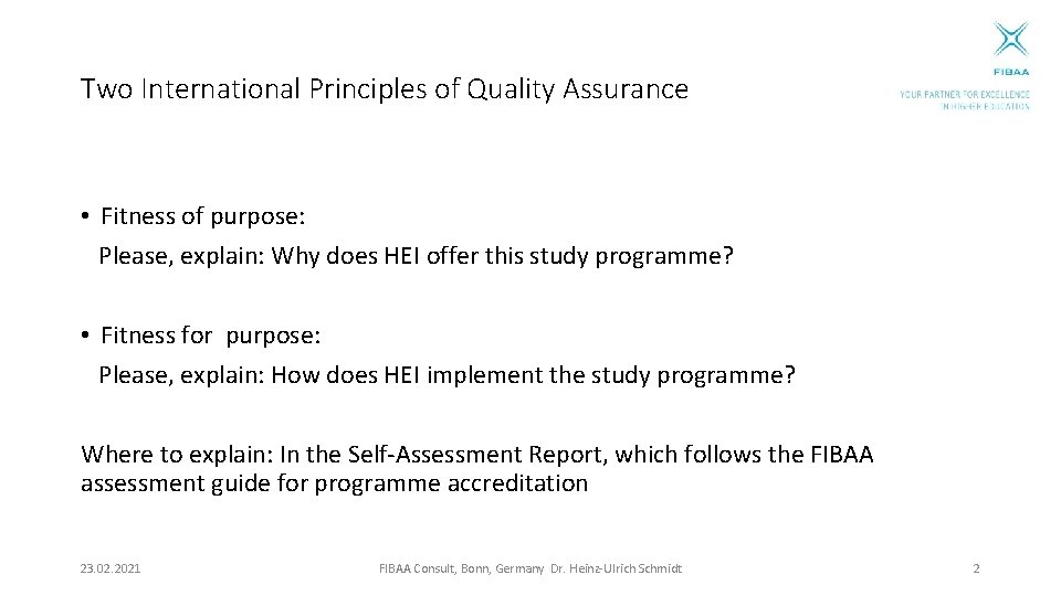 Two International Principles of Quality Assurance • Fitness of purpose: Please, explain: Why does